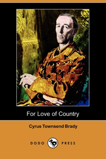 For Love of Country (Dodo Press) by Cyrus Townsend Brady - Paperback