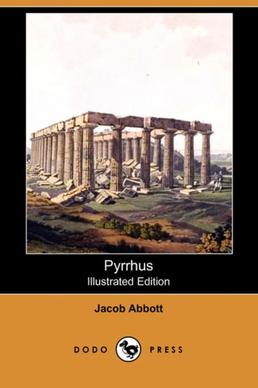 Pyrrhus (Illustrated Edition) (Dodo Press) by Jacob Abbott - Paperback