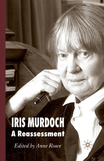 Iris Murdoch : A Reassessment by A. Rowe - Paperback