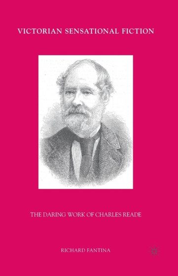 Victorian Sensational Fiction : The Daring Work of Charles Reade by R. Fantina - Paperback