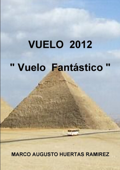 VUELO 2012 Vuelo Fantastico by Marco Augusto Huertas Ramirez - Paperback