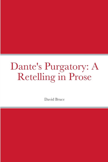 Dante's Purgatory: A Retelling in Prose by David Bruce - Paperback