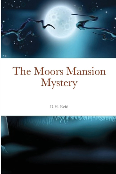 The Moors Mansion Mystery by D H Reid - Paperback
