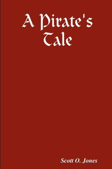 A Pirate's Tale by Scott O Jones - Paperback