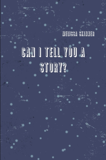 Can I Tell You A Story? by Melissa Skinner - Paperback
