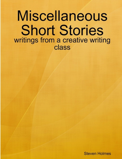 Short Stories by Steve Holmes by Steven Holmes - Paperback