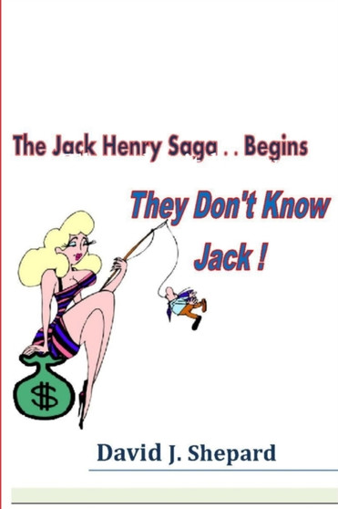 They don't know Jack. .. The Jack Henry Saga Begins by David Shepard - Paperback