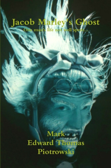 Jacob Marley's Ghost by Mr.Mark Edward Thomas Piotrowski - Paperback