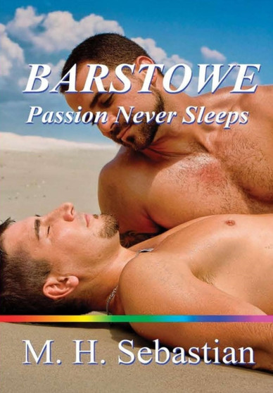 Barstowe ~ Passion Never Sleeps by M.H. Sebastian - Hardback