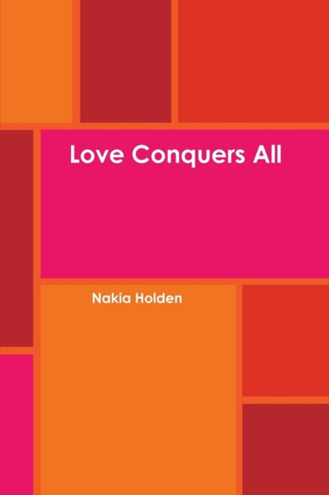Love Conquers All by Nakia Holden - Paperback