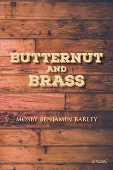 Butternut and Brass by Mosby Benjamin Barley - Paperback