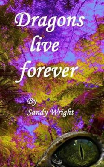 Dragons Live Forever by Sandy Wright - Paperback