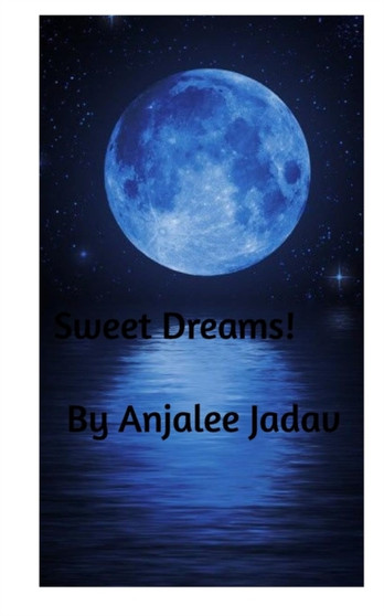 Sweet Dreams : Sweet Dreams by Anjalee Jadav - Paperback