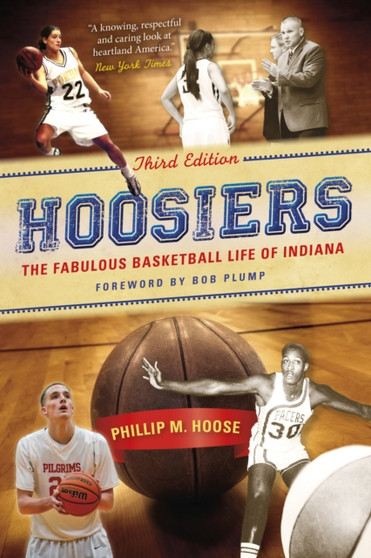 Hoosiers, Third Edition : The Fabulous Basketball Life of Indiana by Phillip M. Hoose - Paperback