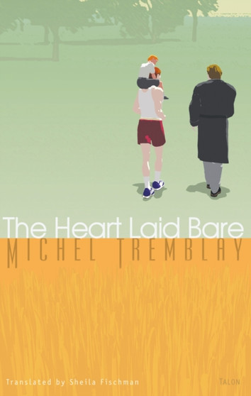 The Heart Laid Bare by Michel Tremblay - Paperback