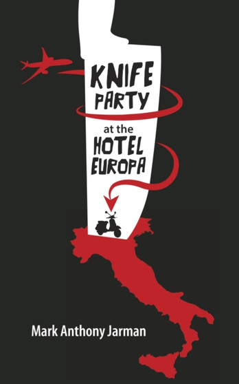 Knife Party at the Hotel Europa by Mark Anthony Jarman - Hardback