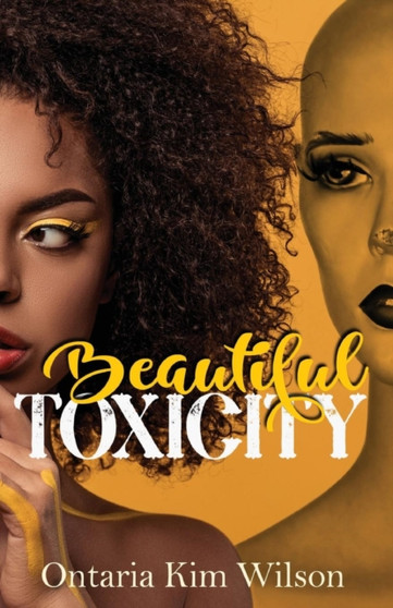 Beautiful Toxicity by Ontaria Kim Wilson - Paperback