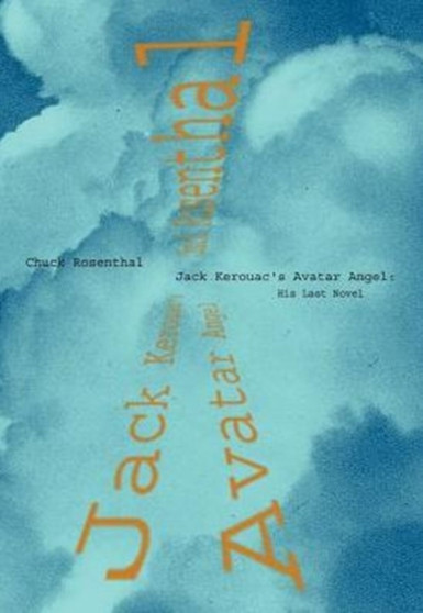 Jack Kerouac's Avatar Angel by Chuck Rosenthal - Hardback