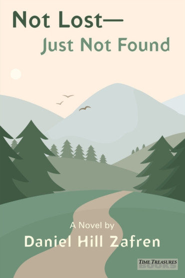 Not Lost - Just Not Found by Daniel Hill Zafren - Paperback