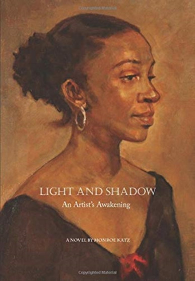 Light and Shadow : An Artist's Awakening by Monroe Katz - Hardback