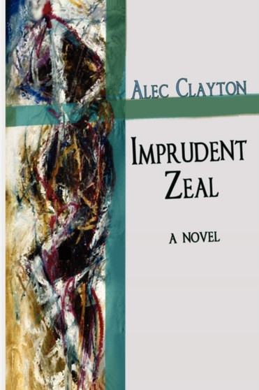 Imprudent Zeal by Alec Clayton - Paperback