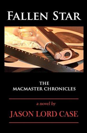 Fallen Star : The MacMaster Chronicles by Jason Lord Case - Paperback