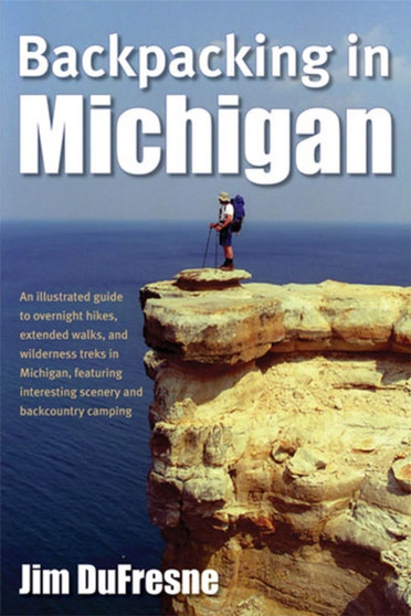 Backpacking in Michigan by Jim DuFresne - Paperback