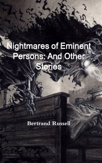 Nightmares of Eminent Persons : And Other Stories by Bertrand Russell - Hardback
