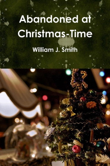 Abandoned at Christmas-Time by William J. Smith - Paperback