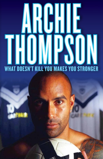 What Doesn't Kill You Makes You Stronger by Archie Thompson - Paperback