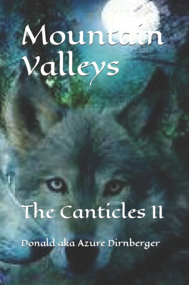 Mountain Valleys : The Canticles II by Donald Aka Azure Dirnberger - Paperback