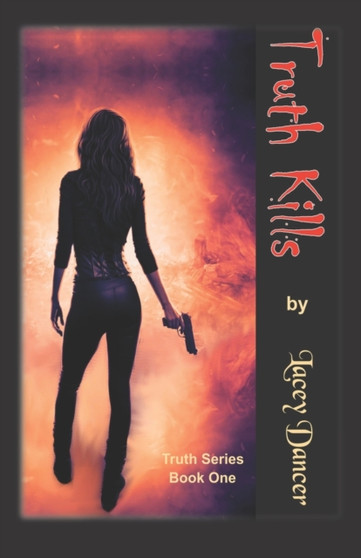 Truth Kills : 1 by Lacey Dancer - Paperback