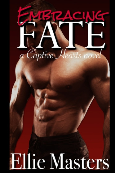 Embracing Fate : A Captive Romance : 2 by Ellie Masters - Paperback