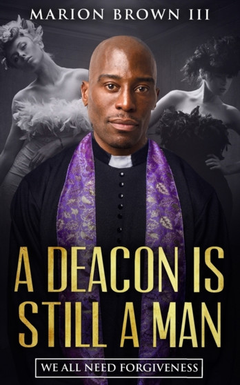 A Deacon is Still A Man : We All Need Forgiveness by Marion III Brown - Paperback