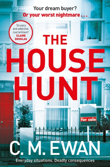 The House Hunt : A heart-pounding thriller that will keep you turning the pages from the acclaimed author of The Interview by C.M. Ewan - Paperback
