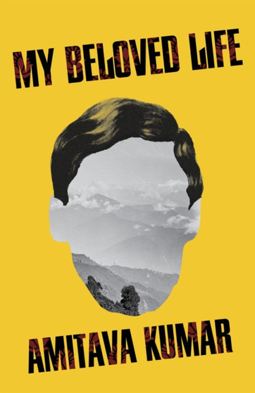 My Beloved Life by Amitava Kumar - Hardback