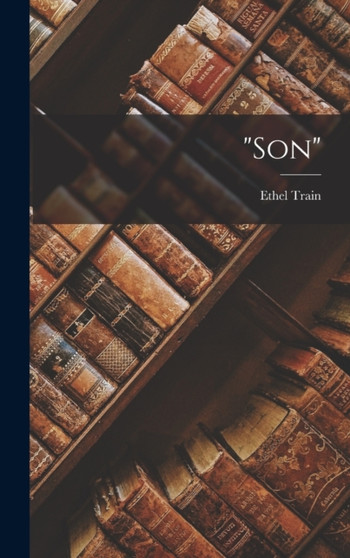 "Son" by Ethel Train - Hardback
