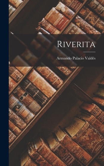 Riverita by Armando Palacio Valdes - Hardback