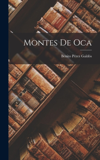 Montes De Oca by Benito Perez Galdos - Hardback