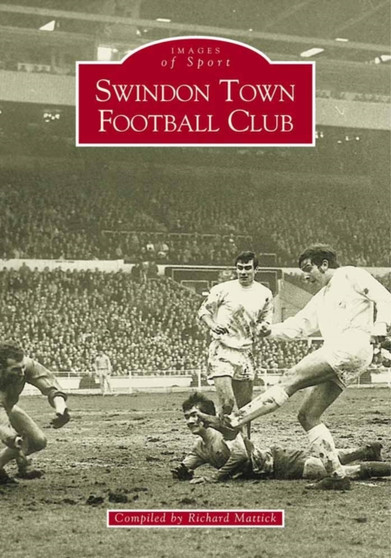 Swindon Town Football Club by Richard Mattick - Paperback
