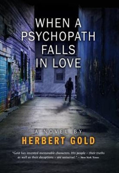 When a Psychopath Falls in Love by Herbert Gold - Hardback