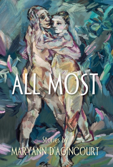 All Most by Maryann D'Agincourt - Hardback