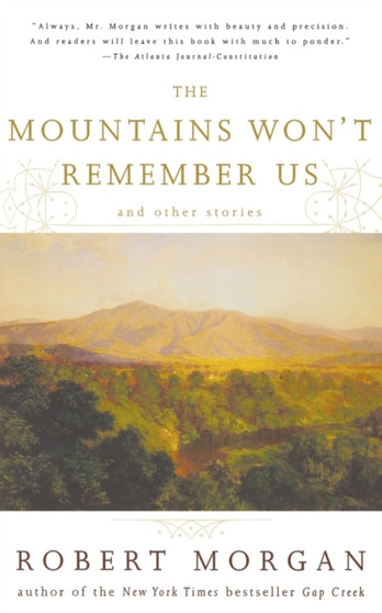 The Mountains Won't Remember Us and Other Stories by Robert Morgan - Paperback