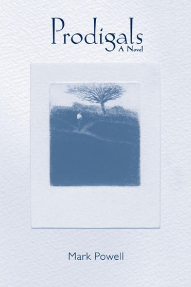 Prodigals : A Novel by Mark Powell - Paperback