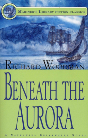 Beneath the Aurora : #12 A Nathaniel Drinkwater Novel by Richard Woodman - Paperback