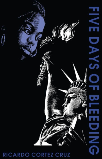 Five Days of Bleeding by Ricardo Cortez Cruz - Paperback
