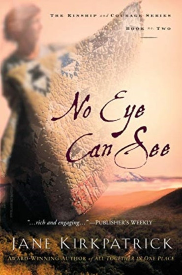 No Eye Can See : No Eye Can See : 02 by Jane Kirkpatrick - Paperback
