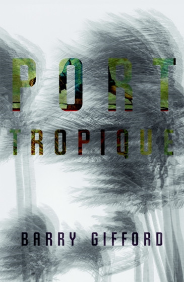 Port Tropique by Barry Gifford - Paperback