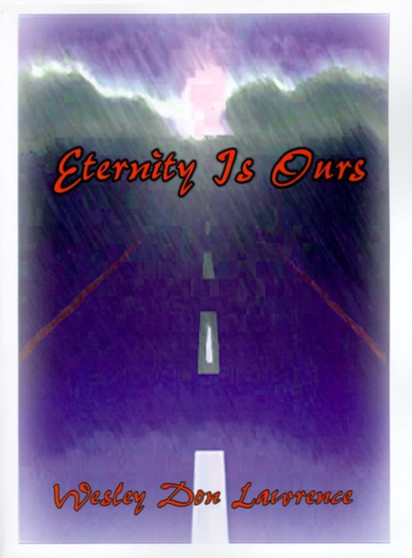 Eternity is Ours by Wesley Don Lawrence - Paperback