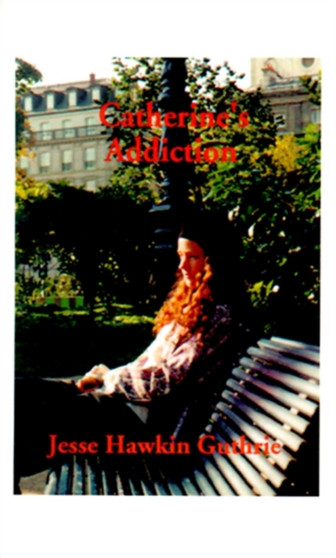 Catherine's Addiction by Jesse Hawkin Guthrie - Paperback